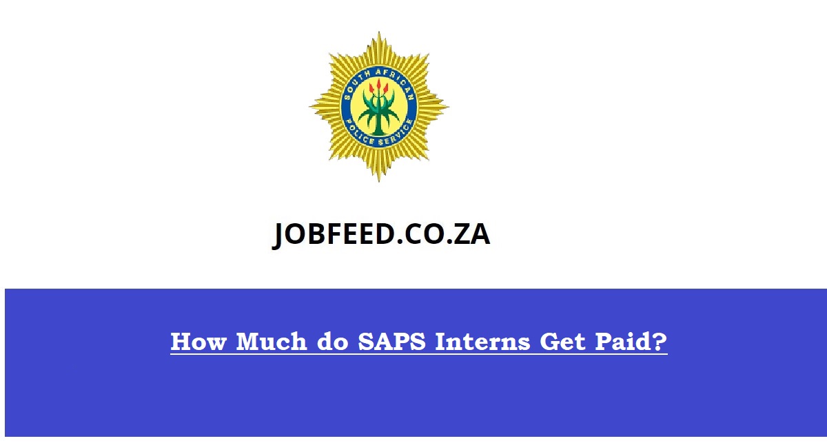 How Much do SAPS Interns Get Paid? » Jobfeed.co.za
