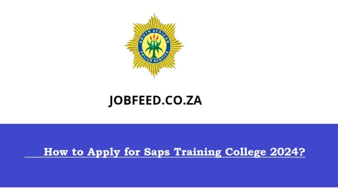 How to Apply for Saps Training College 2024
