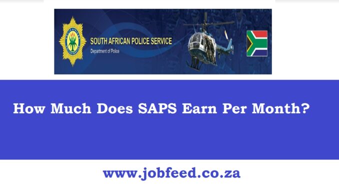 How Much Does SAPS Earn Per Month