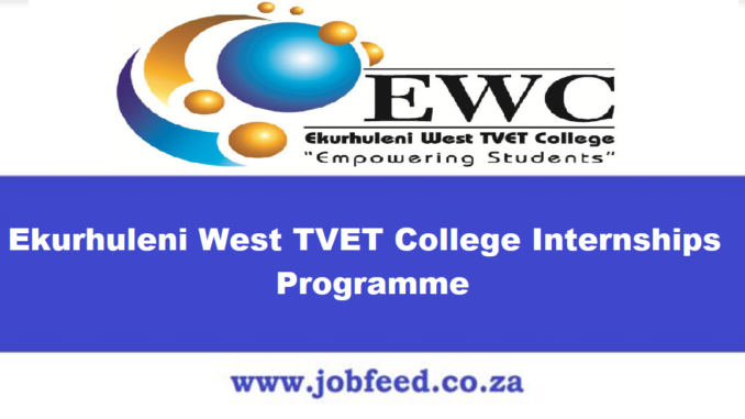 Ekurhuleni West TVET College Internships Programme