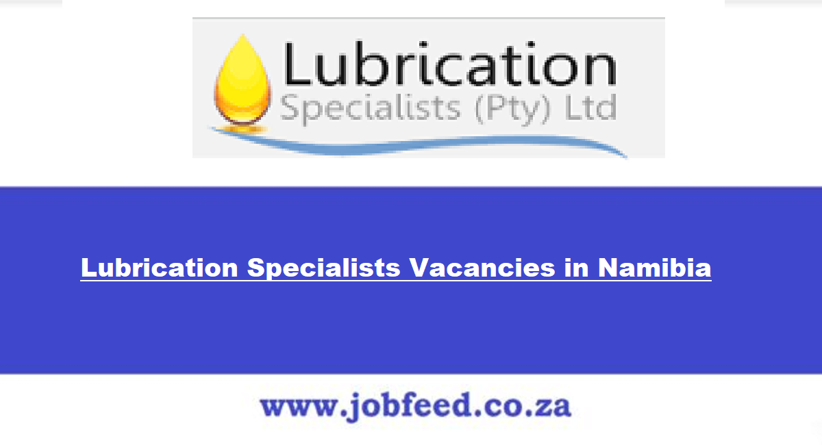 Lubrication Specialists Vacancies in Namibia 2024 Lubrication