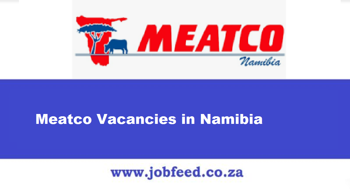 Meatco Vacancies in Namibia 2024 Meat Corporation of Namibia Jobs in