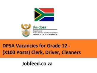 DPSA Vacancies for Grade 12 - (X100 Posts) Clerk, Driver, Cleaners