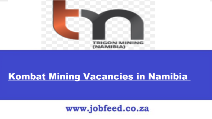 Kombat Mining Vacancies