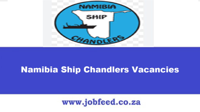 Namibia Ship Chandlers Vacancies