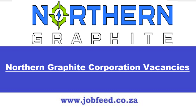 Northern Graphite Corporation Vacancies