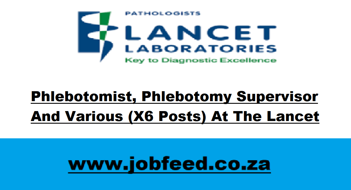 Lancet Vacancies 2024 X6 Posts www.lancet.co.za Apply on Before 07th