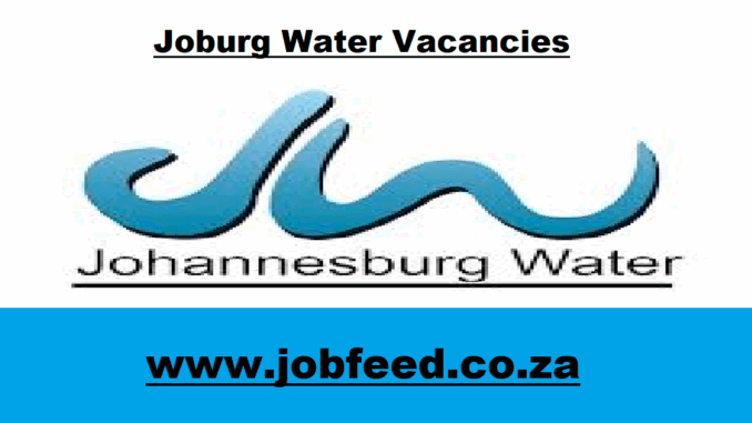 Joburg Water Vacancies Joburg Water Vacancies